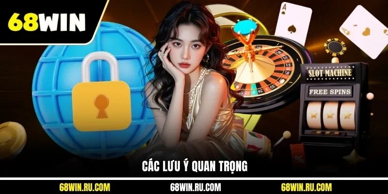 Các lưu ý quan trọng 