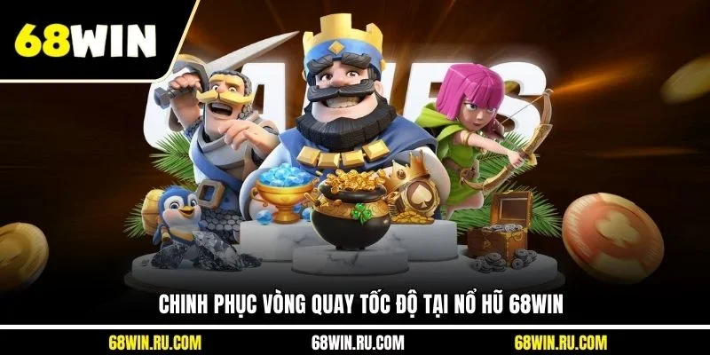 Chinh phục vòng quay tốc độ tại nổ hũ 68WIN