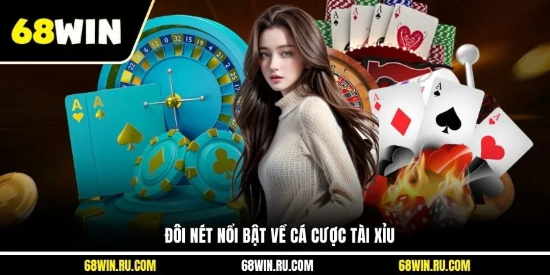 Đôi nét nổi bật về cá cược Tài Xỉu