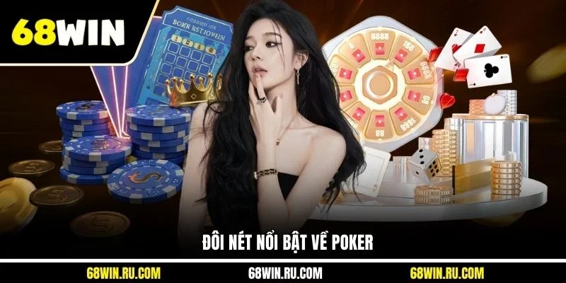 Đôi nét nổi bật về Poker