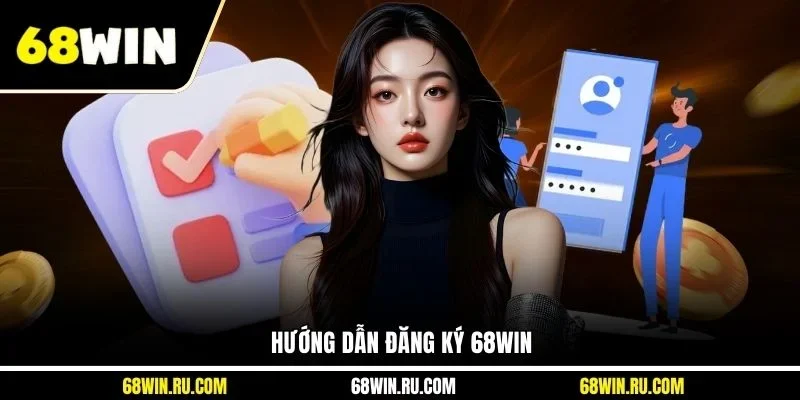 Hướng dẫn đăng ký 68WIN