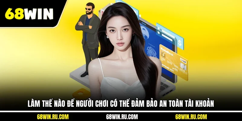 Làm thế nào để người chơi có thể đảm bảo an toàn tài khoản