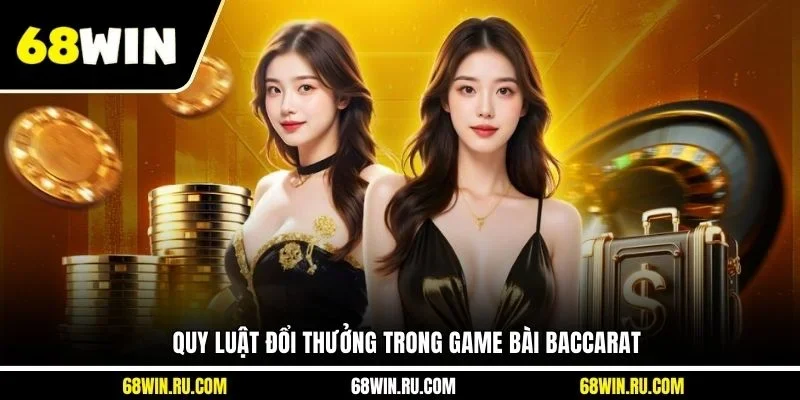 Quy luật đổi thưởng trong game bài Baccarat