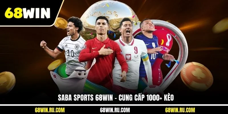 Saba Sports 68WIN cung cấp 1000+ kèo