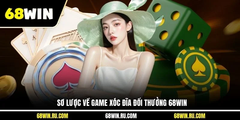 Sơ lược về game xóc đĩa đổi thưởng 68WIN