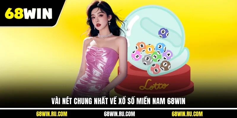 Vài nét chung nhất về xổ số miền Nam 68WIN